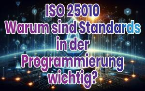 ISO 25010 Warum sind Standards in der Programmierung wichtig
