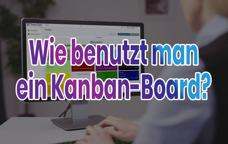 Wie benutzt man ein Kanban Board