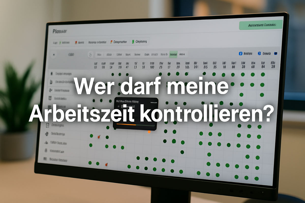 Wer darf meine Arbeitszeit kontrollieren - TeamTakt Wer darf meine Arbeitszeit kontrollieren