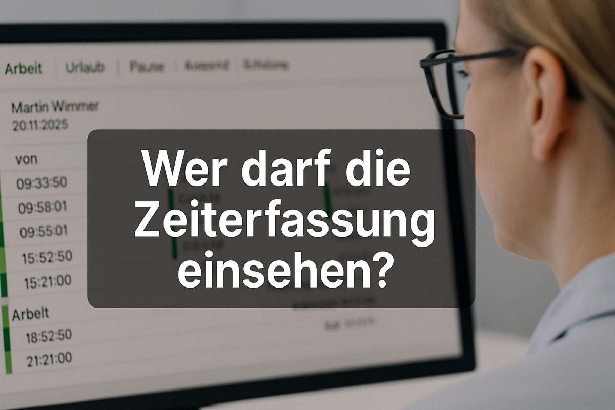 Wer darf die Zeiterfassung einsehen